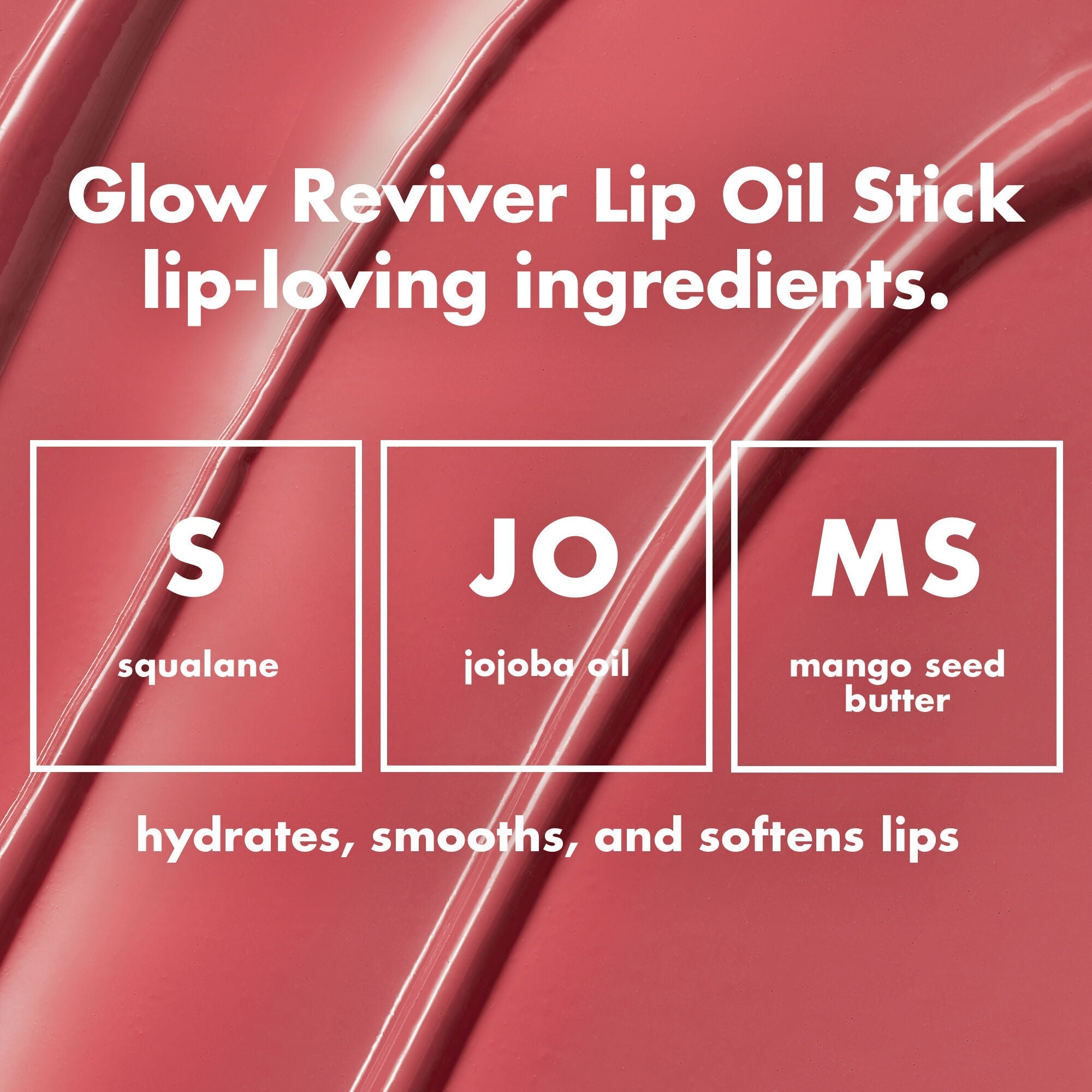 Glow Reviver Lip Oil Stick ingredients hydrates, smooths and softens lips - Squalane, Jojoba Oil, Mango Seed Butter